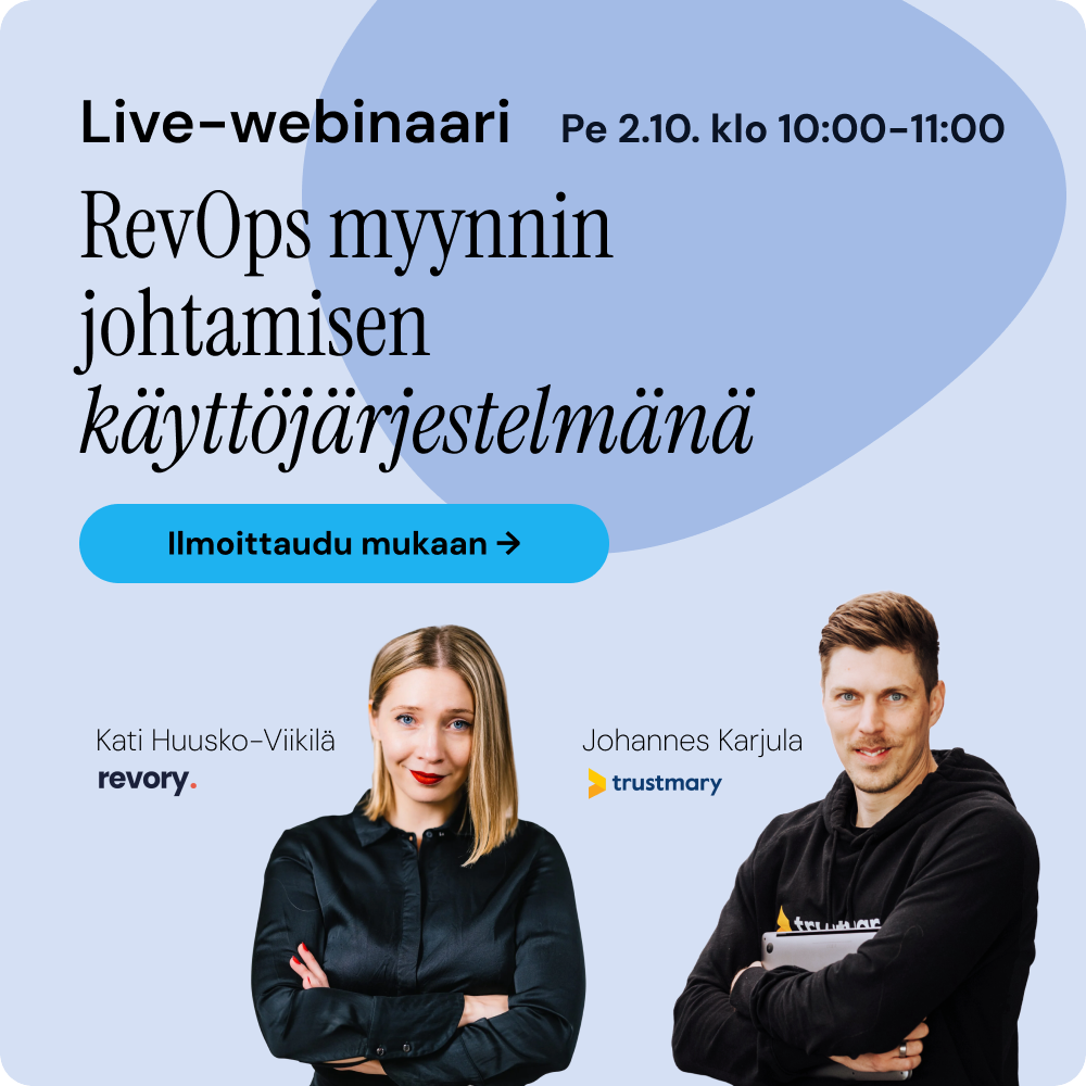 Live-webinaari 2.10. klo 10–11: RevOps myynnin johtamisen käyttöjärjestelmänä — Kati Huusko-Viikilä (Revory) ja Johannes Karjula (Trustmary). Ilmoittaudu mukaan.