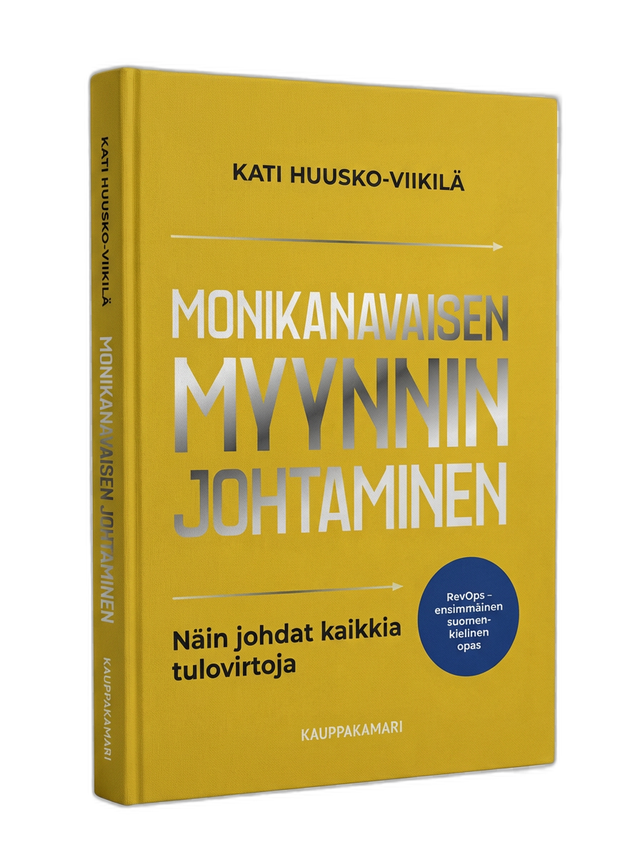 Monikanavaisen myynnin johtaminen — RevOps-tietokirja B2B-myynnin johtamiseen, kirjoittaja Kati Huusko-Viikilä